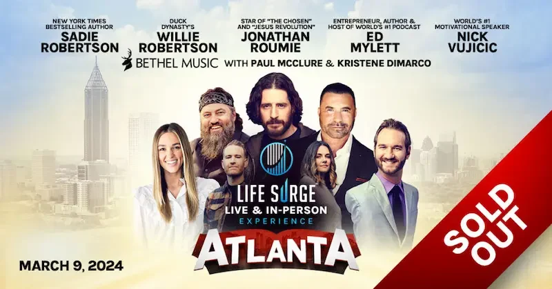 atlanta sold out Life Surge Atlanta 2024 – Sold Out – Featuring Sadie Robertson, Willie Robertson, Jonathan Roumie, Ed Mylett, Nick Vujicic, Bethel Music (Paul McClure & Bethany Wohrle), WIllie Robertson