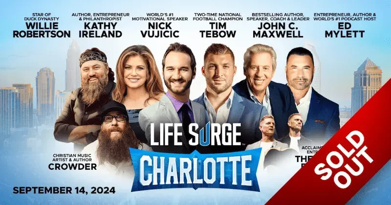 charlotte sold out Life Surge Charlotte, 2024 – Sold Out – Featuring Tim Tebow, John Maxwell, Willie Robertson , Nick Vujicic, Ed Mylett, Crowder, Kathy Ireland, Benham Brothers