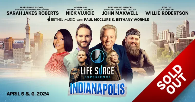 indianapolis sold out Life Surge Indianapolis, 2024 – Sold Out – Featuring Sadie Robertson, Willie Robertson, Jonathan Roumie, Ed Mylett, Nick Vujicic, Bethel Music (Paul McClure & Bethany Wohrle), WIllie Robertson